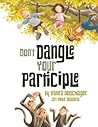 Don't Dangle Your Participle by Vanita Oelschlager Don't Dangle Your Participle by Vanita Oelschlager