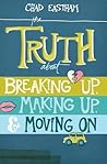 The Truth About Breaking Up, Making Up, and Moving On