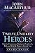 Twelve Unlikely Heroes Study Guide: How God Commissioned Unexpected People in the Bible and What He Wants to Do with You