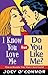 I Know You Love Me but Do Y...