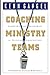 Coaching Ministry Teams Lea...