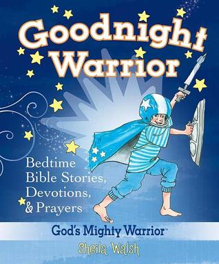 Goodnight Warrior: God's Mighty Warrior Bedtime Bible Stories, Devotions, and Prayers (Hardcover)