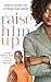 Raise Him Up by Derrick Moore