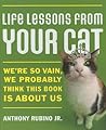 Life Lessons from Your Cat: We're So Vain, We Probably Think This Book Is About Us