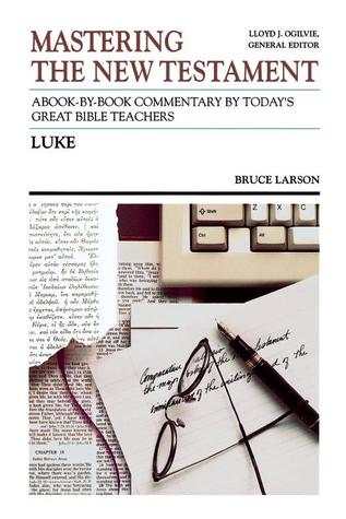 Mastering the New Testament: Luke (The Communicator's Commentary Series, #3)
