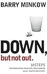 Down, but Not Out: 10 Steps for Rebuilding Your Life, Your Career, And All That Other Stuff