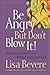 Be Angry But Don't Blow It: Maintaining Your Passion Without Losing Your Cool