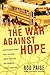 The War Against Hope: How T...