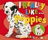 I Really Like . . . Puppies by Make Believe Ideas