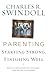 Parenting From Surviving to Thriving by Charles R. Swindoll
