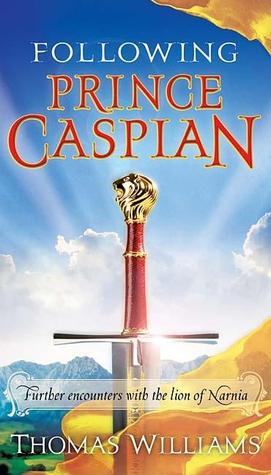 Following Prince Caspian: Further Encounters with the Lion of Narnia (Paperback)