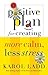 A Positive Plan For Creating More Calm Less Stress by Karol Ladd