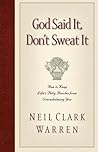 God Said It, Don't Sweat It: How to Keep Life's Petty Hassles from Overwhelming You