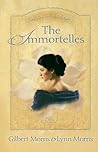 The Immortelles by Gilbert Morris