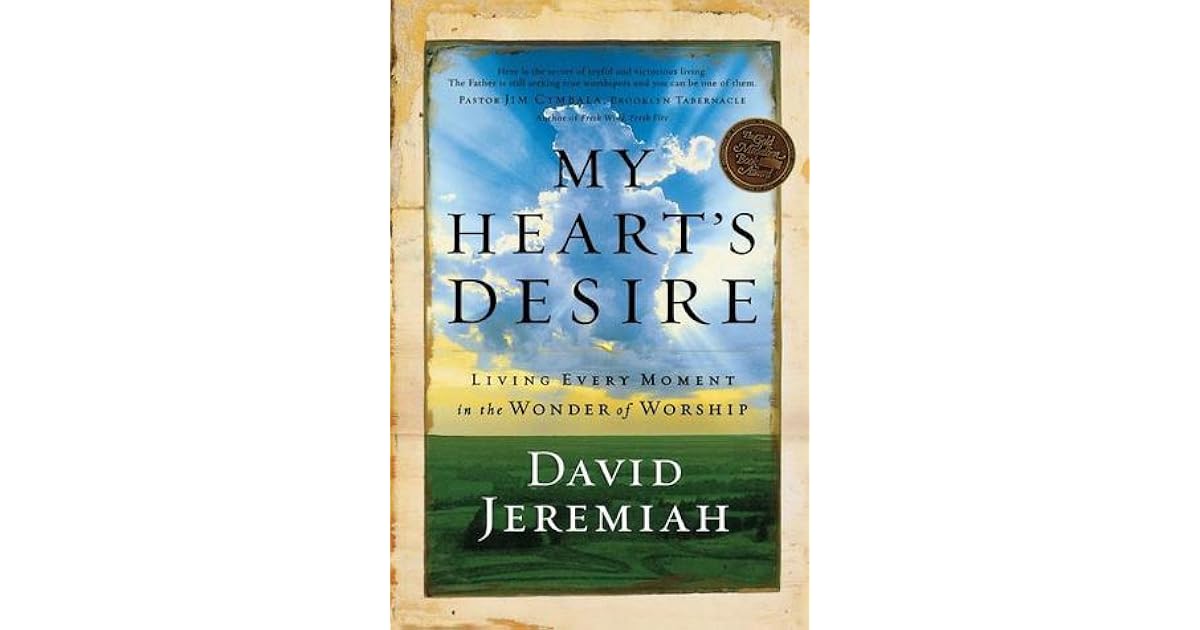 My Heart's Desire Living Every Moment in the Wonder of Worship by