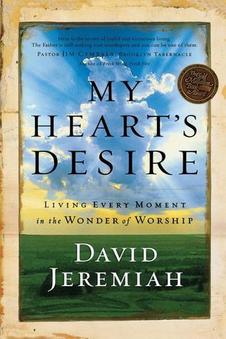 My Heart's Desire: Living Every Moment in the Wonder of Worship