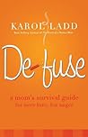 Defuse: A Mom's Survival Guide for More Love, Less Anger
