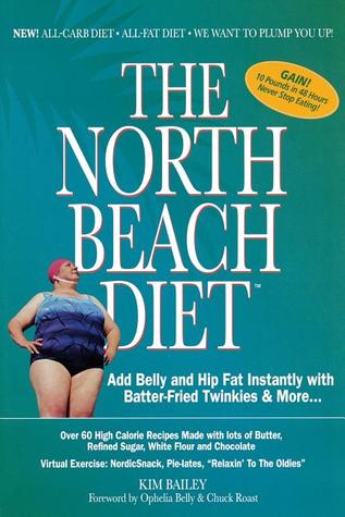 The North Beach Diet: Add Belly and Hip Fat Instantly with Batter Fried Twinkies and More