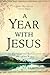 A Year with Jesus: Daily Readings and Reflections On Jesus' Own Words