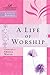 WOF: A LIFE OF WORSHIP (Women of Faith Study Guide Series)
