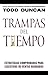 Trampas del tiempo: Estrategias comprobadas para ejectuvos de ventas agobiados (Spanish Edition)