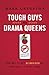 Tough Guys and Drama Queens: How Not to Get Blindsided by Your Child's Teen Years