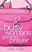 A Busy Woman's Guide to Prayer