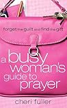 A Busy Woman's Guide to Prayer