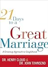 21 Days to a Great Marriage: A Grownup Approach to Couplehood 21 Days to a Great Marriage: A Grownup Approach to Couplehood