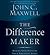 The Difference Maker by John C. Maxwell