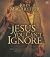 The Jesus You Can't Ignore: What You Must Learn from the Bold Confrontations of Christ