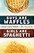 Guys are Waffles, Girls are...