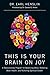 This Is Your Brain on Joy: A Revolutionary Program for Balancing Mood, Restoring Brain Health, and Nurturing Spiritual Growth