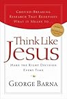 Think Like Jesus: Make the Right Decision Every Time Think Like Jesus: Make the Right Decision Every Time