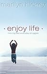 Enjoy Life: Moving Past Everyday Struggles Enjoy Life: Moving Past Everyday Struggles