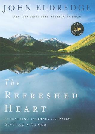 The Refreshed Heart: Recovering Intimacy in a Daily Devotion With God