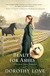 Beauty for Ashes by Dorothy Love