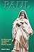 Paul, The Apostle - His Lif...