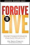 Forgive to Live: How Forgiveness Can Save Your Life