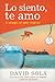 Lo siento, te amo / Sorry, I Love You: El milagro del amor creativo / The Miracle of Creative Love (Spanish Edition)