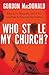 Who Stole My Church: What to Do When the Church You Love Tries to Enter the 21st Century