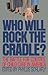 Who Will Rock the Cradle?