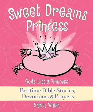 Sweet Dreams Princess: God's Little Princess Bedtime Bible Stories, Devotions, and Prayers (Hardcover)