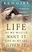 Life As We Would Want It . . . Life As We Are Given It by Ken Gire Life As We Would Want It . . . Life As We Are Given It by Ken Gire