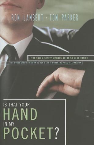 Is That Your Hand in My Pocket?: The Sales Professional's Guide to Negotiating