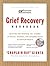 The Grief Recovery Workbook by "Chaplain Ray" Giunta