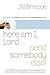 Here Am I, Lord...Send Somebody Else by Jill Briscoe