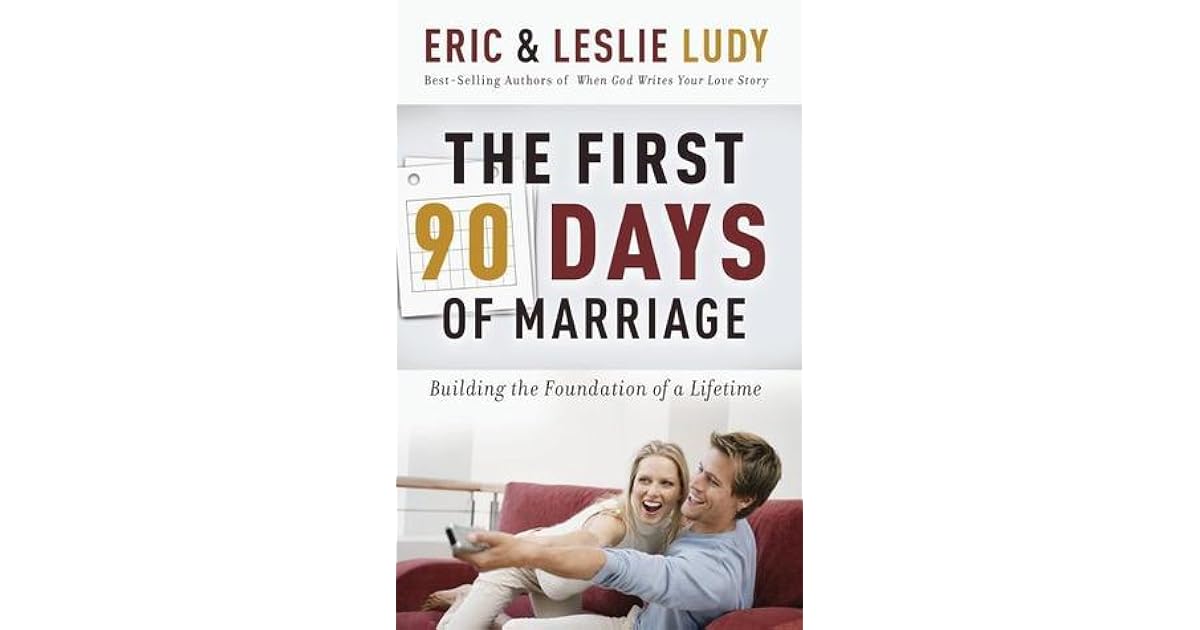 The First 90 Days of Marriage Building the Foundations of a Lifetime