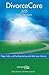 Divorce Care: Hope, Help, a...