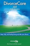 Divorce Care: Hope, Help, and Healing During and After Your Divorce